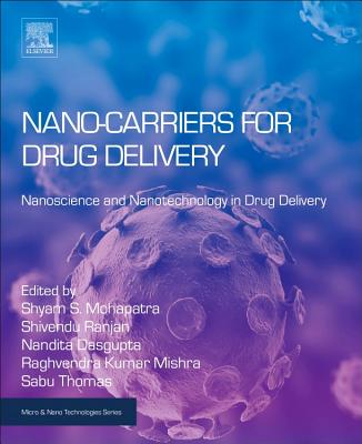 Nanocarriers for Drug Delivery: Nanoscience and Nanotechnology in Drug Delivery - Mohapatra, Shyam (Editor), and Ranjan, Shivendu (Editor), and Dasgupta, Nandita (Editor)
