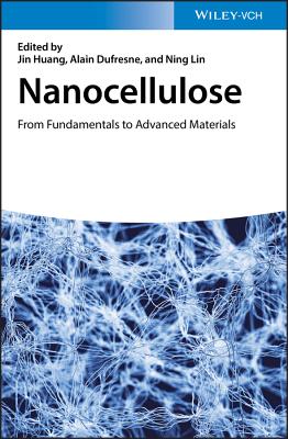 Nanocellulose: From Fundamentals to Advanced Materials - Huang, Jin (Editor), and Dufresne, Alain (Editor), and Lin, Ning (Editor)