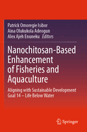 Nanochitosan-Based Enhancement of Fisheries and Aquaculture: Aligning with Sustainable Development Goal 14 - Life Below Water
