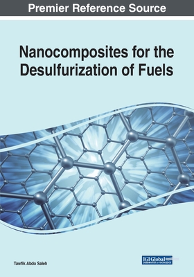 Nanocomposites for the Desulfurization of Fuels - Saleh, Tawfik Abdo (Editor)