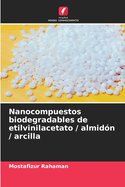 Nanocompuestos biodegradables de etilvinilacetato / almid?n / arcilla