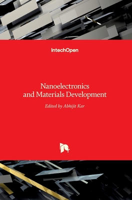 Nanoelectronics and Materials Development - Kar, Abhijit (Editor)