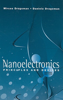 Nanoelectronics: Principles and Devices - Dragoman, Mircea, and Dragoman, Daniela