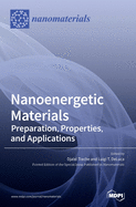 Nanoenergetic Materials: Preparation, Properties, and Applications