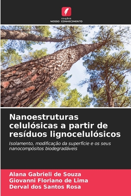 Nanoestruturas celul?sicas a partir de res?duos lignocelul?sicos - Souza, Alana Gabrieli de, and Lima, Giovanni Floriano de, and Rosa, Derval Dos Santos