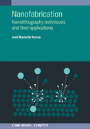 Nanofabrication: Nanolithography techniques and their applications