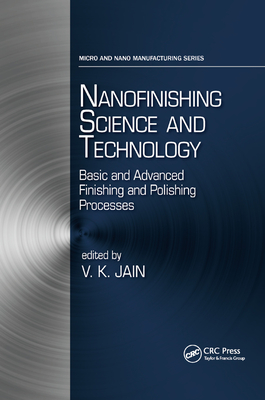 Nanofinishing Science and Technology: Basic and Advanced Finishing and Polishing Processes - Jain, Vijay Kumar (Editor)