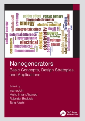 Nanogenerators: Basic Concepts, Design Strategies, and Applications - Inamuddin (Editor), and Ahamed, Mohd Imran (Editor), and Boddula, Rajender (Editor)