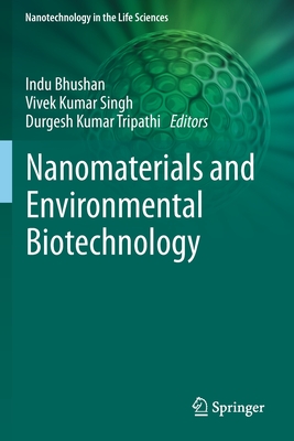 Nanomaterials and Environmental Biotechnology - Bhushan, Indu (Editor), and Singh, Vivek Kumar (Editor), and Tripathi, Durgesh Kumar (Editor)