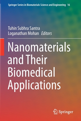 Nanomaterials and Their Biomedical Applications - Santra, Tuhin Subhra (Editor), and Mohan, Loganathan (Editor)