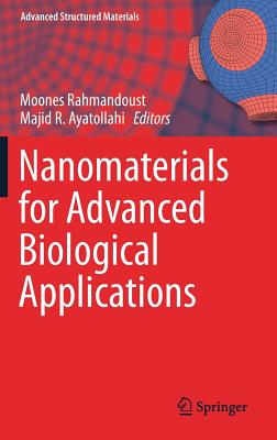 Nanomaterials for Advanced Biological Applications - Rahmandoust, Moones (Editor), and Ayatollahi, Majid R. (Editor)