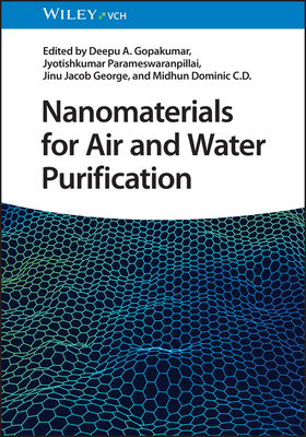 Nanomaterials for Air and Water Purification - Gopakumar, Deepu A. (Editor), and Parameswaranpillai, Jyotishkumar (Editor), and George, Jinu Jacob (Editor)