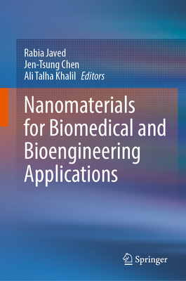 Nanomaterials for Biomedical and Bioengineering Applications - Javed, Rabia (Editor), and Chen, Jen-Tsung (Editor), and Khalil, Ali Talha (Editor)