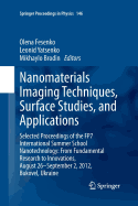 Nanomaterials Imaging Techniques, Surface Studies, and Applications: Selected Proceedings of the Fp7 International Summer School Nanotechnology: From Fundamental Research to Innovations, August 26-September 2, 2012, Bukovel, Ukraine