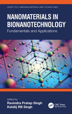 Nanomaterials in Bionanotechnology: Fundamentals and Applications - Pratap Singh, Ravindra (Editor), and Singh, Kshitij Rb (Editor)