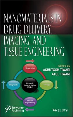Nanomaterials in Drug Delivery, Imaging, and Tissue Engineering - Tiwari, Ashutosh (Editor), and Tiwari, Atul (Editor)