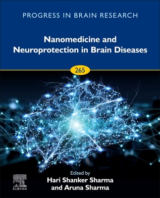 Nanomedicine and Neuroprotection in Brain Diseases: Volume 265 - Sharma, Hari Shanker (Editor), and Sharma, Aruna (Editor)