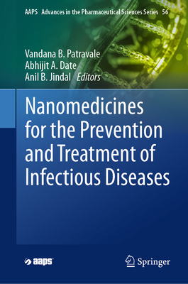 Nanomedicines for the Prevention and Treatment of Infectious Diseases - Patravale, Vandana B. (Editor), and Date, Abhijit A. (Editor), and Jindal, Anil B. (Editor)