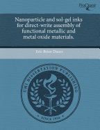 Nanoparticle and Sol-Gel Inks for Direct-Write Assembly of Functional Metallic and Metal Oxide Materials