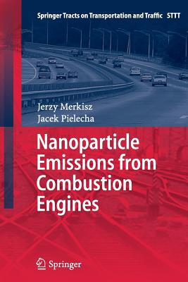 Nanoparticle Emissions from Combustion Engines - Merkisz, Jerzy, and Pielecha, Jacek