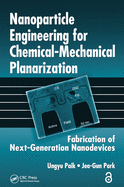 Nanoparticle Engineering for Chemical-Mechanical Planarization: Fabrication of Next-Generation Nanodevices