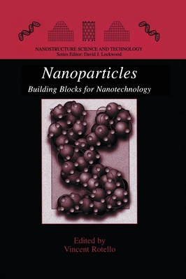 Nanoparticles: Building Blocks for Nanotechnology - Rotello, Vincent