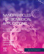 Nanoparticles for Biomedical Applications: Fundamental Concepts, Biological Interactions and Clinical Applications