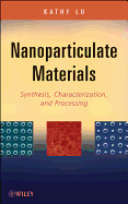 Nanoparticulate Materials: Synthesis, Characterization, and Processing