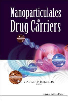 Nanoparticulates as Drug Carriers - Torchilin, Vladimir P