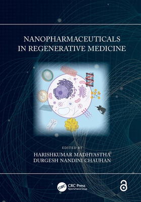 Nanopharmaceuticals in Regenerative Medicine - Madhyastha, Harishkumar (Editor), and Chauhan, Durgesh Nandini (Editor)