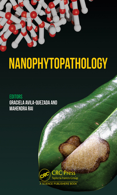Nanophytopathology - Avila Quezada, Graciela Dolores (Editor), and Rai, Mahendra (Editor)