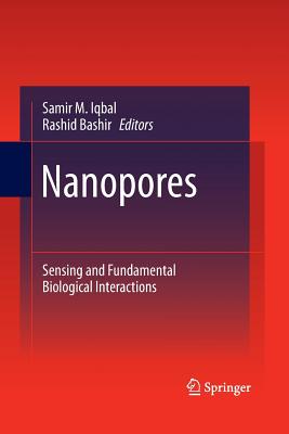 Nanopores: Sensing and Fundamental Biological Interactions - Iqbal, Samir M (Editor), and Bashir, Rashid (Editor)