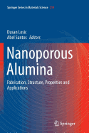 Nanoporous Alumina: Fabrication, Structure, Properties and Applications