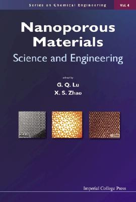 Nanoporous Materials: Science and Engineering - Lu, G Q Max (Editor), and Zhao, Xiu Song (Editor)