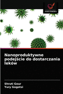 Nanoproduktywne podej cie do dostarczania lekw