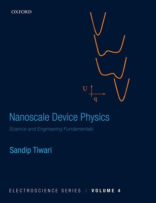 Nanoscale Device Physics: Science and Engineering Fundamentals - Tiwari, Sandip