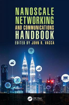 Nanoscale Networking and Communications Handbook - Vacca, John R. (Editor)