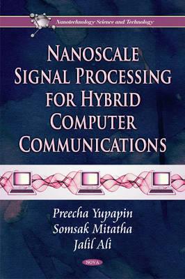 Nanoscale Signal Processing for Hybrid Computer Communications - Yupapin, Preecha, and Mitatha, Somsak, and Ali, Jalil