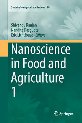 Nanoscience in Food and Agriculture 1 - Ranjan, Shivendu (Editor), and Dasgupta, Nandita (Editor), and Lichtfouse, Eric (Editor)