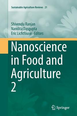 Nanoscience in Food and Agriculture 2 - Ranjan, Shivendu (Editor), and Dasgupta, Nandita (Editor), and Lichtfouse, Eric (Editor)
