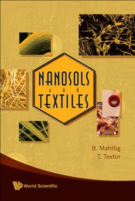 Nanosols and Textiles - Mahltig, Boris, and Textor, Torsten