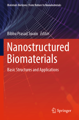 Nanostructured Biomaterials: Basic Structures and Applications - Swain, Bibhu Prasad (Editor)