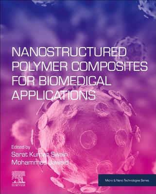 Nanostructured Polymer Composites for Biomedical Applications - Swain, Sarat Kumar, PhD. (Editor), and Jawaid, Mohammad (Editor)