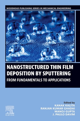 Nanostructured Thin Film Deposition by Sputtering: From Fundamentals to Applications - Kalita, Kanak (Editor), and Ghadai, Ranjan Kumar (Editor), and Gupta, Manoj (Editor)
