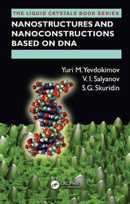 Nanostructures and Nanoconstructions based on DNA - Yevdokimov, Yuri M, and Salyanov, V I, and Skuridin, S G