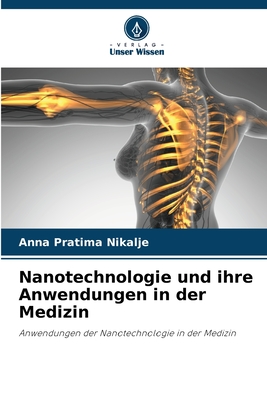 Nanotechnologie und ihre Anwendungen in der Medizin - Nikalje, Anna Pratima