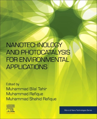 Nanotechnology and Photocatalysis for Environmental Applications - Tahir, Muhammad Bilal (Editor), and Rafique, Muhammad Shahid (Editor)