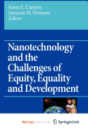 Nanotechnology and the Challenges of Equity, Equality and Development - Cozzens, Susan E (Editor), and Wetmore, Jameson (Editor)