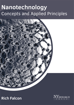 Nanotechnology: Concepts and Applied Principles - Falcon, Rich (Editor)