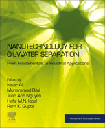Nanotechnology for Oil-Water Separation: From Fundamentals to Industrial Applications